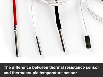 The difference between thermal resistance sensor and thermocouple temperature sensor
