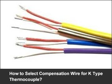 How to Select Compensation Wire for K Type Thermocouple?