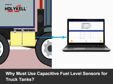 Why Must Use Capacitive Fuel Level Sensors for Truck Tanks?