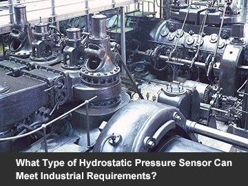 What Type of Hydrostatic Pressure Sensor Can Meet Industrial Requirements?