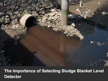 The Importance of Choosing Sludge Blanket Level Detector