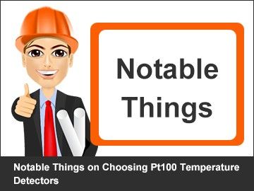 Notable Things on Choosing Pt100 Temperature Detectors