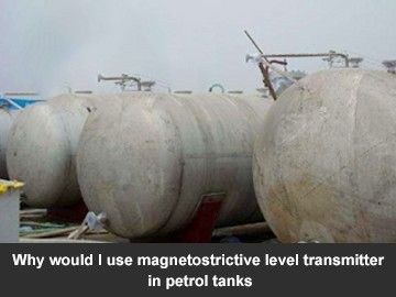 Why would I use magnetostrictive level transmitter in petrol tanks?