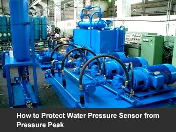 How to Protect Water Pressure Sensor from Pressure Peak