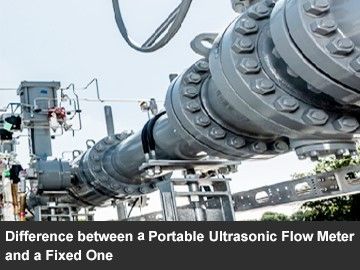 Difference between Portable Ultrasonic Flow Meter and Fixed Ultrasonic Flow Meter