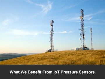 What We Benefit From IoT Pressure Sensors
