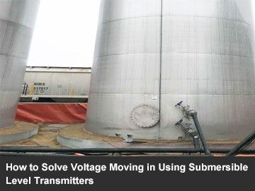 How to Solve Voltage Moving in Using Submersible Level Transmitters