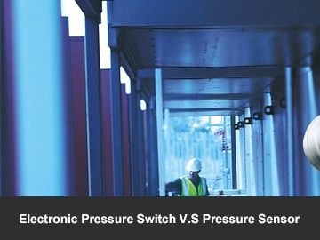 Electronic Pressure Switch V.S Pressure Sensor