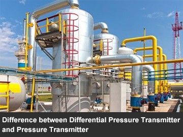 What is the Difference between Differential Pressure Transmitter and Pressure Transmitter