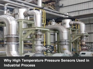Why High Temperature Pressure Sensors Used in Industrial Process
