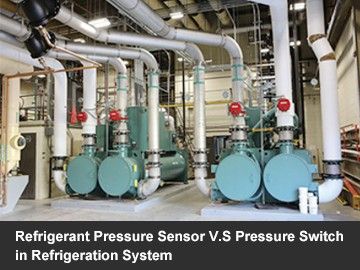 Refrigerant Pressure Sensor V.S Pressure Switch in Refrigeration System