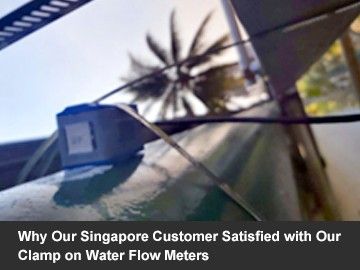 Why Our Singapore Customer Satisfied with Our Clamp on Water Flow Meters