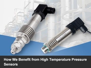 How We Benefit from High Temperature Pressure Sensors