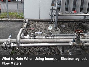 What to Note When We Use Insertion Electromagnetic Flow Meters