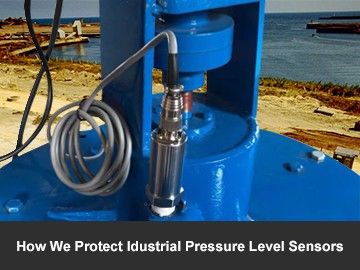 How We Protect Industrial Pressure Level Sensors